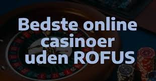 Nye Casino Uden Rofus Din Guide til Spiloplevelser uden Begrænsninger